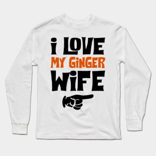 Love My Ginger Wife Funny Long Sleeve T-Shirt